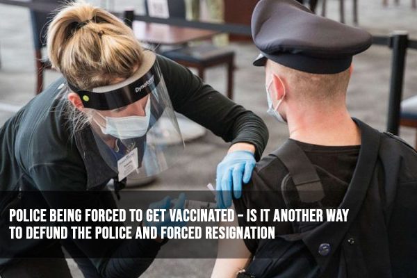 Police Being Forced To Get Vaccinated – Is It Another Way to Defund the Police and Forced Resignation? Michael A Letts’ Perspective